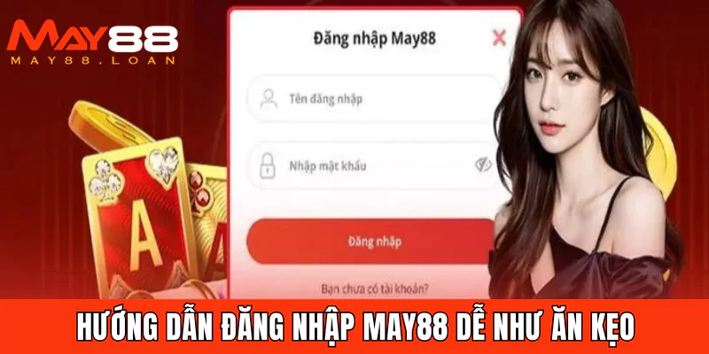 Hướng dẫn đăng nhập May88 dễ như ăn kẹo